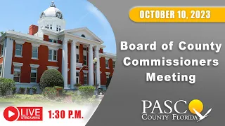 10.10.2023 Pasco Board of County Commissioners Meeting (Afternoon Session)