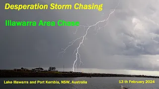 Desparation Storm Chase, Port Kembla and Lake Illawarra, Australia