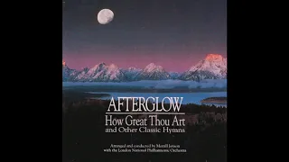 Afterglow & TheLondonNational PhilharmonicOrchestra-HowGreatThouArt & OtherClassicHymns (Full Album)
