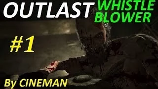 OUTLAST: Whistleblower - 1 серия - Псих с Циркуляркой