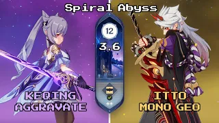 C4 Keqing Aggravate & C0 Itto Mono Geo | 3.6 Spiral Abyss Floor 12 9 Stars - Genshin Impact