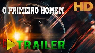 O PRIMEIRO HOMEM - TRAILER  LEGENDADO [ HD ] ESTREIA  2018