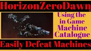 How to Easily Defeat all Machines Using the Machine Catalogue in Horizon Zero Dawn