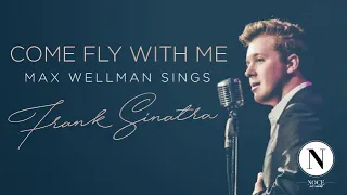 Come Fly with Me: Max Wellman Sings Frank Sinatra