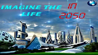 Imagine The Life You Want In 2050