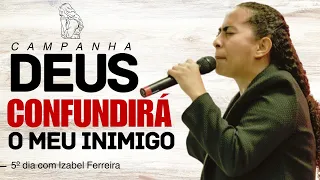 26/04/2024 -  5 DIA - CAMPANHA DEUS CONFUNDIRÁ MEU INIMiGO   - COM IZABEL FERREIRA