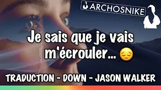 JE ME SUIS ÉCROULÉ - Down - Jason Walker - Traduction Lyrics