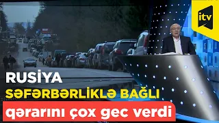 "Rusiya səfərbərliklə bağlı qərarını çox gec verdi"