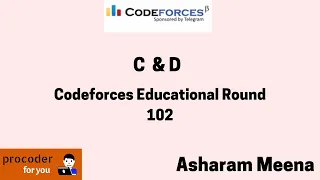 Educational Codeforces Round 102 C and D