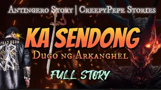 KA SENDONG Dugo ng Arkanghel (Full Story) | Albularyo Story