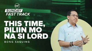 This Time, Piliin Mo Na Si Lord | Sunday Fast Track