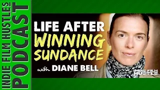 Life After Winning the Sundance Film Festival with Diane Bell (Obselidia) - IFH 090