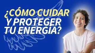 ¿Cómo cuidar y proteger tu energía? * SEGÚN ARCÁNGEL MIGUEL * | Andrea Roa