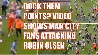 Man City to be DOCKED POINTS? Villa goalkeeper Robin Olsen attacked by fans after pitch invasion