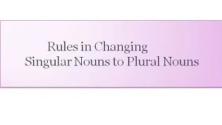 Rules in changing Singular nouns to Plural nouns