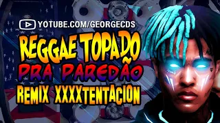 REGGAE TOPADO PRA PAREDÃO -  SETEMBRO 2018 - XXXTENTACION - Changes COVER REMIX #GEORGECDS