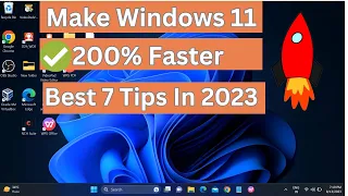 How To Make Windows 11 Faster | 200% Faster Windows 11 [7 Best Tips in 2023]