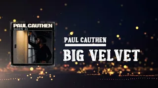 Paul Cauthen - Big Velvet   (Lyrics)