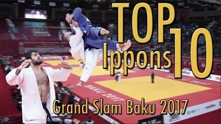 TOP 10 IPPONS | 柔道 Judo Grand Slam Baku 2017 | JudoAttitude