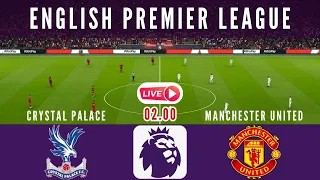 🔴LIVE CRYSTAL PALACE vs MANCHESTER UNITED - PERTANDINGAN LIGA PREMIER INGGRIS PEKAN KE-36