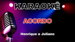 KARAOKE - ACORDO - HENRIQUE E JULIANO