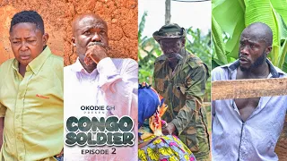 CONGO SOLDIER || EPISODE 2 ||🔥🔥AGYA KOO, AKABENEZER, WAYOOSI, IDIKOKO. Educative and Must Watch 🔥