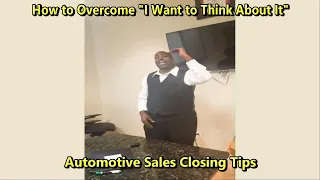 Car Sales Training: Overcome "Think About It" Objection