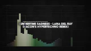 lana del ray - summertime sadness (macon's HYPERTECHNO remix)