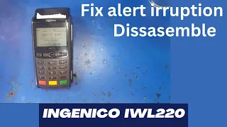 How to Dissasemble Ingenico IWL220 to Disable Alert Irruption