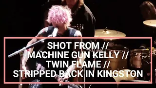 SHOT FROM // MACHINE GUN KELLY // TWIN FLAME (ACOUSTIC) // LIVE & STRIPPED BACK, PRYZM, KINGSTON