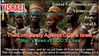 Heathen's Conspiracy Against the GOD of the Hebrews & YisraEL | Learn Not the Ways of the Nations