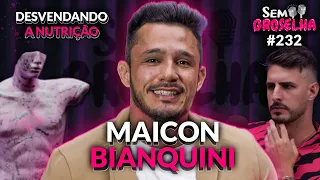 Maicon Bianquini: Desvendando a Nutrição - Sem Groselha Podcast #232