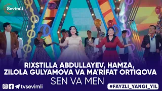 RIXSTILLA ABDULLAYEV, HAMZA, ZILOLA GULYAMOVA VA MA'RIFAT ORTIQOVA - SEN VA MEN