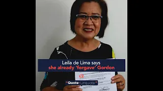Leila de Lima says she already ‘forgave’ Gordon | Quote-Unquote