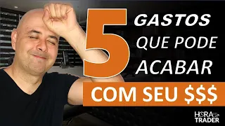 🔵 OS TOP 5 GASTOS QUE IRÃO ACABAR COM A SUA VIDA FINANCEIRA E TE DEIXAR POBRE E VOCÊ NÃO SABE