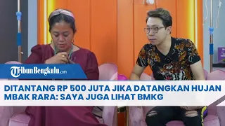 Ditantang Rp 500 Juta jika Bisa Datangkan Hujan, Mbak Rara Tak Sanggup: Saya Juga Lihat BMKG