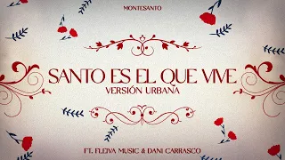Santo es el que vive (Versión Urbana) - Montesanto & Dani Carrasco Ft Fleiva Music