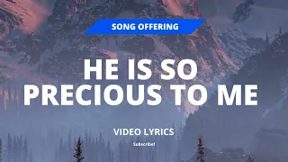 He Is So Precious To Me | Video Lyrics | Song Offering