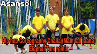 Hip-hop Coreography Challa (Main lad jaana) asansol remix