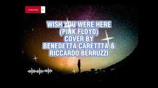 WISH YOU WERE HERE (PINK FLOYD) COVER by BENEDETTA CARETTA & RICCARDO BERTUZZI #liryk #cover