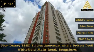 LP 143- Uber Luxury Triplex 6BHK Apartment Tour | 26th Floor | Whitefield | Luxury Properties