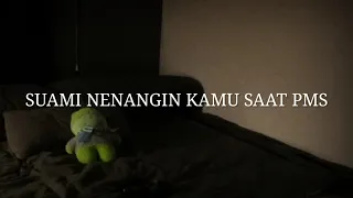 Menemani kamu saat menstruasi - ASMR Husband indonesia