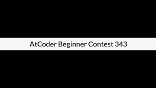 AtCoder Beginner Contest 343 (A - D) (F Statement Only) (Arabic)