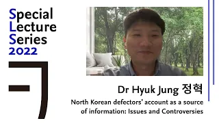 Dr Hyuk Jung 정혁 North Korean defectors' account as a source of information: Issues and Controversies