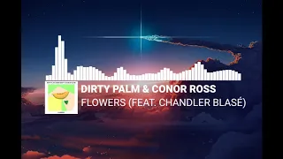 Dirty Palm & Conor Ross - Flowers (feat. Chandler Blasé)