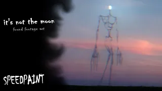 "it's not the Moon" - found footage art (Speedpaint)