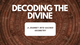 Decoding the Divine: A Journey into Sacred Geometry