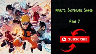 Naruto Systematic Shinobi - Part 7