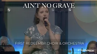 AIN'T NO GRAVE FIRST REDEEMER BLENDED WORSHIP