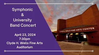 Symphonic and University Band Concert - April 23, 2024
